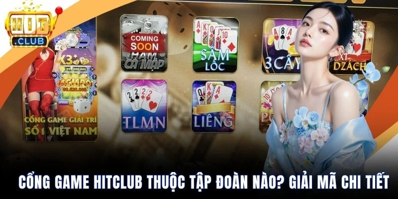 cổng game Hitclub thuộc tập đoàn nào